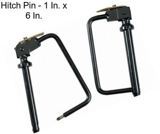 Hitch Pin - 1 In. x 6 In.