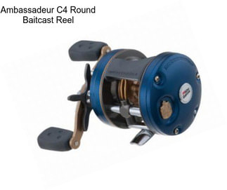 Ambassadeur C4 Round Baitcast Reel