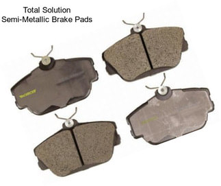 Total Solution Semi-Metallic Brake Pads