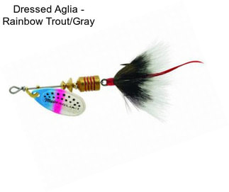 Dressed Aglia - Rainbow Trout/Gray