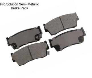 Pro Solution Semi-Metallic Brake Pads