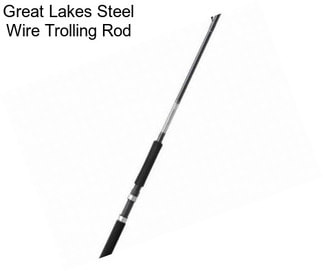 Great Lakes Steel Wire Trolling Rod