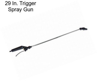 29 In. Trigger Spray Gun