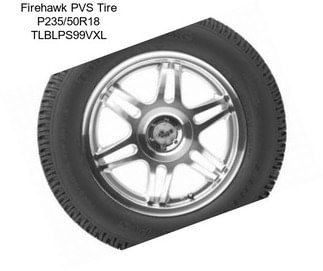 Firehawk PVS Tire P235/50R18 TLBLPS99VXL