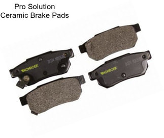 Pro Solution Ceramic Brake Pads