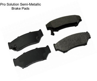 Pro Solution Semi-Metallic Brake Pads