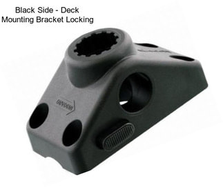 Black Side - Deck Mounting Bracket Locking