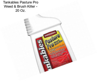 Tankables Pasture Pro Weed & Brush Killer - 20 Oz.