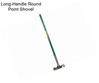 Long-Handle Round Point Shovel