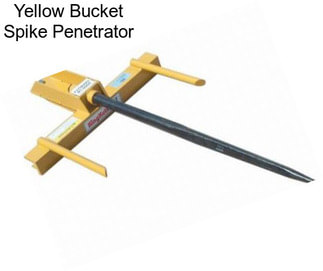 Yellow Bucket Spike Penetrator