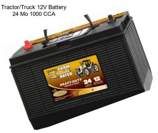 Tractor/Truck 12V Battery 24 Mo 1000 CCA