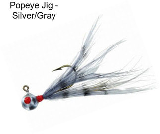 Popeye Jig - Silver/Gray