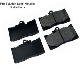 Pro Solution Semi-Metallic Brake Pads