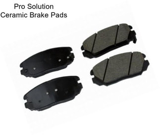 Pro Solution Ceramic Brake Pads