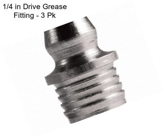 1/4 in Drive Grease Fitting - 3 Pk