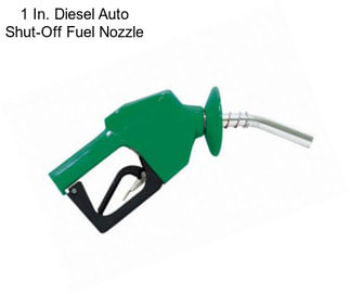 1 In. Diesel Auto Shut-Off Fuel Nozzle