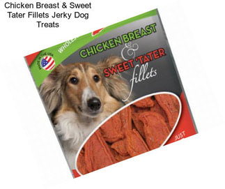 Chicken Breast & Sweet Tater Fillets Jerky Dog Treats