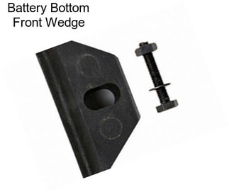 Battery Bottom Front Wedge