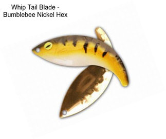 Whip Tail Blade - Bumblebee Nickel Hex