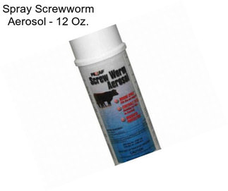 Spray Screwworm Aerosol - 12 Oz.