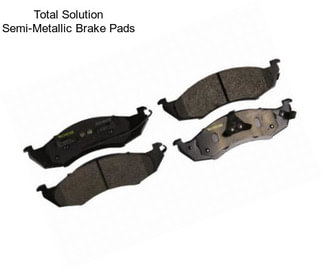 Total Solution Semi-Metallic Brake Pads