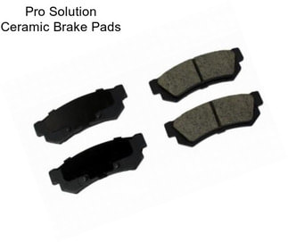 Pro Solution Ceramic Brake Pads