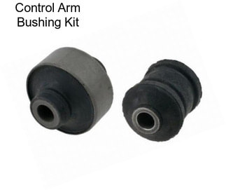 Control Arm Bushing Kit