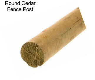 Round Cedar Fence Post