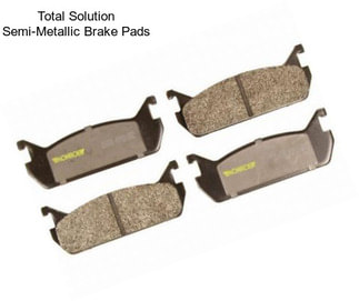 Total Solution Semi-Metallic Brake Pads