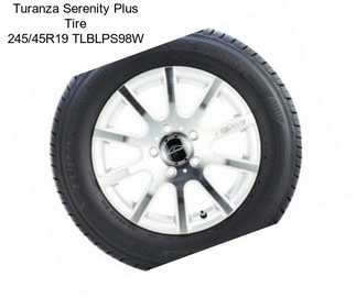 Turanza Serenity Plus Tire 245/45R19 TLBLPS98W