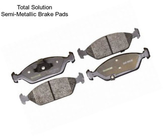 Total Solution Semi-Metallic Brake Pads