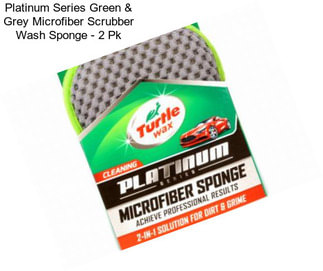 Platinum Series Green & Grey Microfiber Scrubber Wash Sponge - 2 Pk