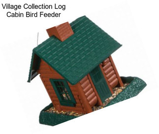 Village Collection Log Cabin Bird Feeder