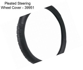 Pleated Steering Wheel Cover - 39951