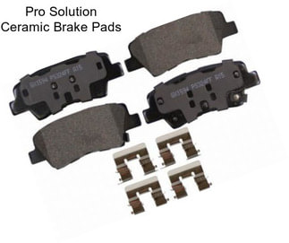 Pro Solution Ceramic Brake Pads