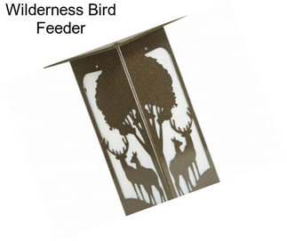 Wilderness Bird Feeder