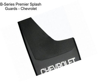 B-Series Premier Splash Guards - Chevrolet