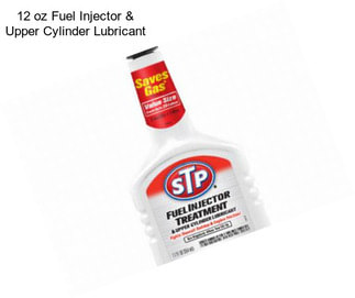 12 oz Fuel Injector & Upper Cylinder Lubricant