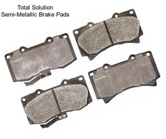 Total Solution Semi-Metallic Brake Pads