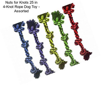 Nuts for Knots 25 in 4-Knot Rope Dog Toy - Assorted