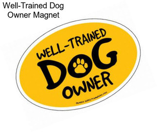 Well-Trained Dog Owner Magnet