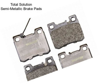 Total Solution Semi-Metallic Brake Pads