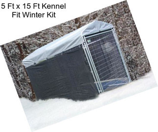 5 Ft x 15 Ft Kennel Fit Winter Kit