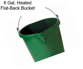 6 Gal. Heated Flat-Back Bucket