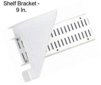 Shelf Bracket - 9 In.