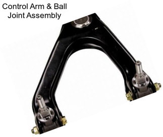 Control Arm & Ball Joint Assembly