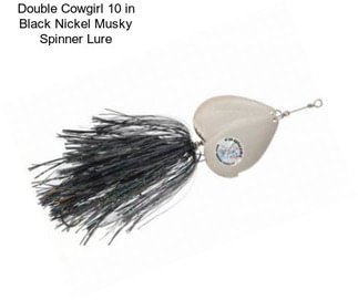 Double Cowgirl 10 in Black Nickel Musky Spinner Lure