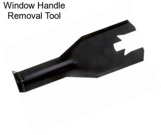 Window Handle Removal Tool