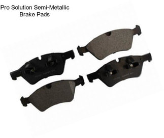 Pro Solution Semi-Metallic Brake Pads