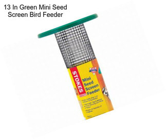 13 In Green Mini Seed Screen Bird Feeder